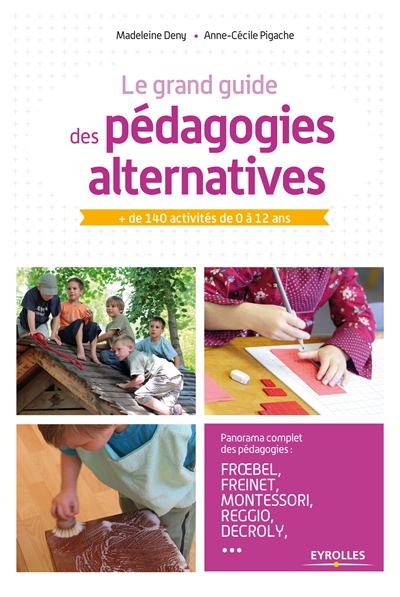 Le grand guide des pédagogies alternatives : + de 140 activités de 0 à 12 ans