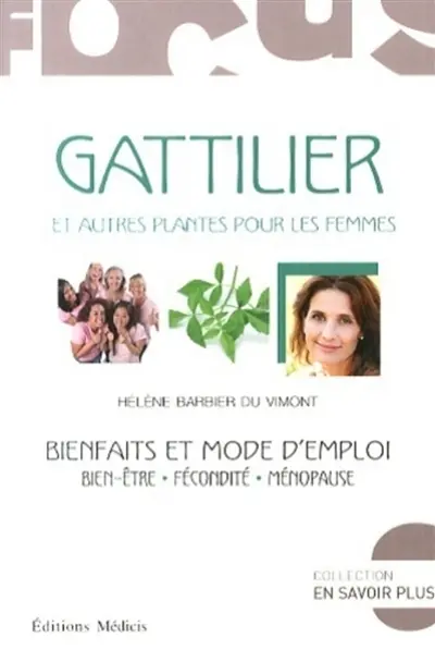 Gattilier et autres plantes pour les femmes : bienfaits et mode d'emploi : bien-être, fécondité, ménopause