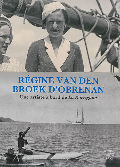 Régine van den Broek d'Obrenan : une artiste à bord de La Korrigane : biographie