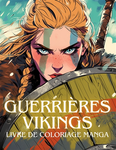 Guerrières vikings : Livre de coloriage manga