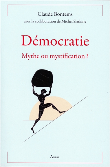 Démocratie : mythe ou mystification ?