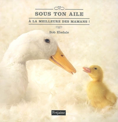 Sous ton aile : à la meilleure des mamans !
