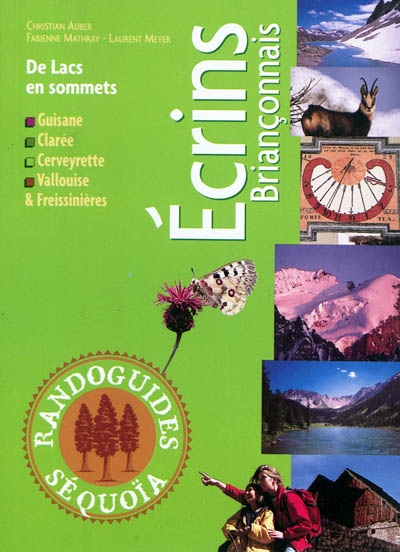 Ecrins briançonnais : de lacs en sommets : Guisane, Clarée, Cerveyrette, Vallouise & Freissinières