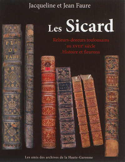 Les Sicard : relieurs-doreurs toulousains au XVIIIe siècle : histoire et fleurons