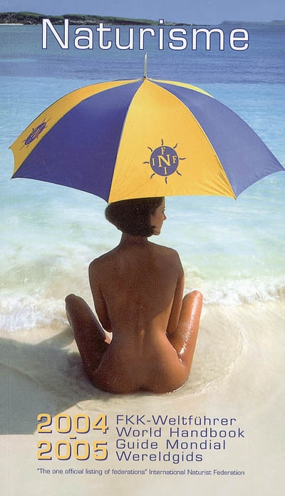 Guide naturiste mondial : 2004-2005. FKK Weltführer. World naturist handbook