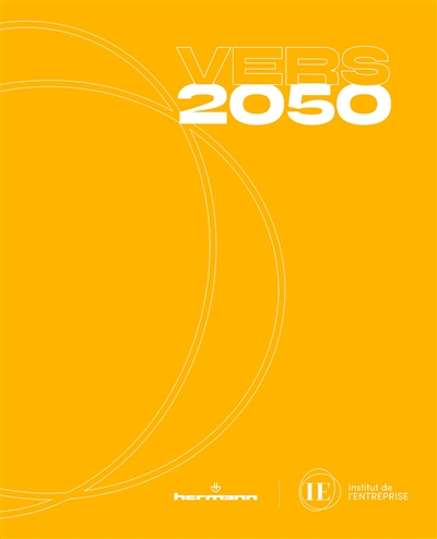 Vers 2050 : 32 dirigeants interrogent l'avenir