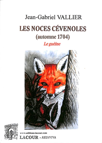 Les noces cévenoles (automne 1704). Vol. 1. Le guèine