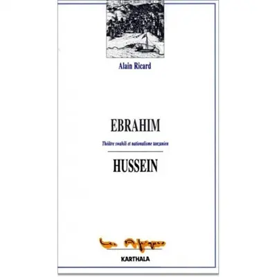 Ebrahim Hussein : théâtre swahili et nationalisme tanzanien