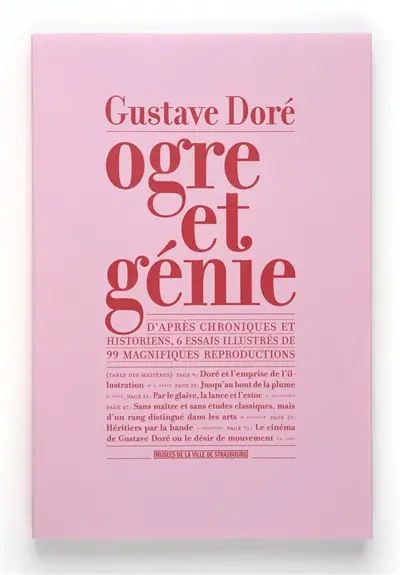 Gustave Doré, ogre et génie : d'après chroniques et historiens : 6 essais illustrés de 99 magnifiques reproductions