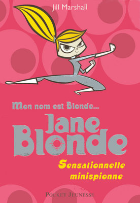 Jane Blonde : sensationnelle minispionne