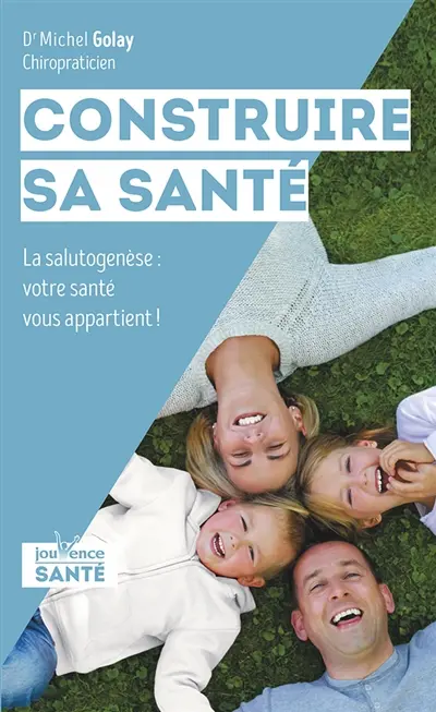 Construire sa santé : la salutogenèse : votre santé vous appartient !