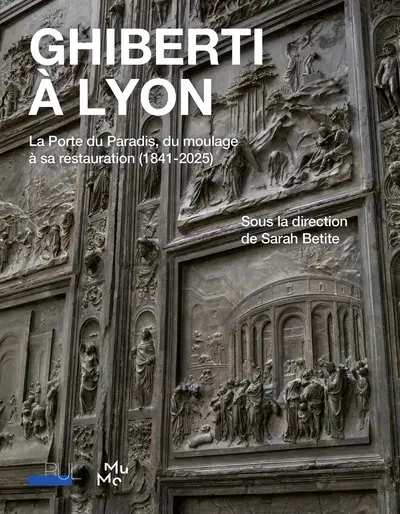 Ghiberti à Lyon : la Porte du Paradis, du moulage à sa restauration (1841-2025)