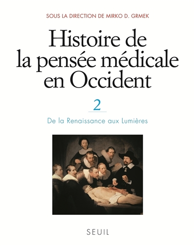 Histoire de la pensée médicale en Occident. Vol. 2. De la Renaissance aux Lumières