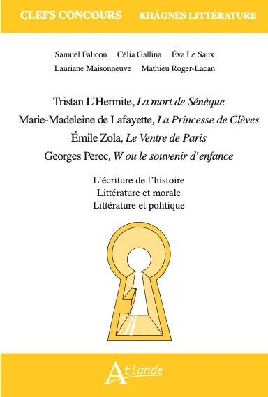 Tristan l'Hermite, La mort de Sénèque ; Marie-Madeleine de Lafayette, La princesse de Clèves ; Emile Zola, Le ventre de Paris ; Georges Perec, W ou Le souvenir d'enfance : l'écriture de l'histoire, littérature et morale, littérature et politique