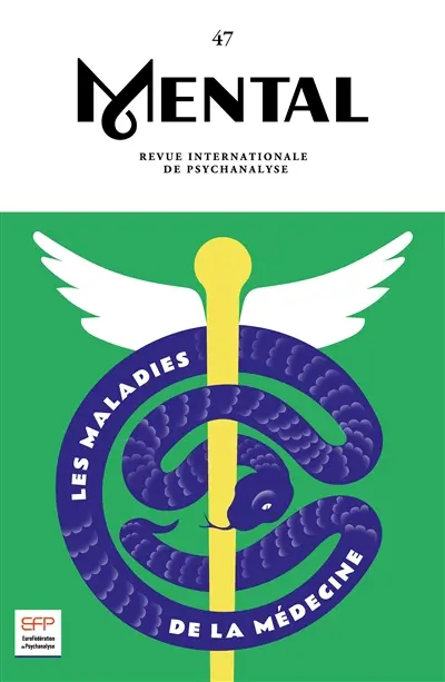Mental : revue internationale de psychanalyse, n° 47. Les maladies de la médecine
