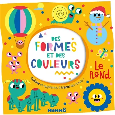 Des formes et des couleurs : Le rond : Colorie et apprends à tracer des ronds !