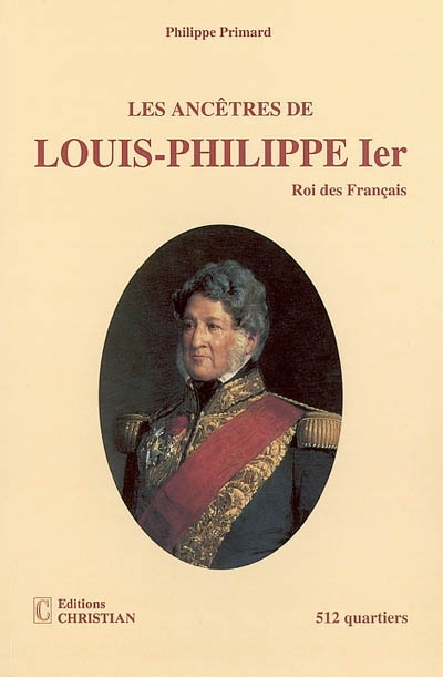Les ancêtres de Louis-Philippe 1er, roi des Français, 512 quartiers