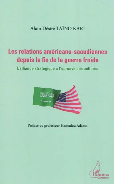 Les relations américano-saoudiennes depuis la fin de la guerre froide : l'alliance stratégique à l'épreuve des cultures