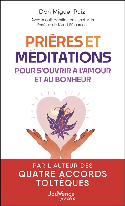 Prières et méditations pour s'ouvrir à l'amour et au bonheur