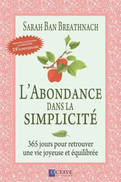 L'abondance dans la simplicité : 365 jours pour retrouver une vie joyeuse et équilibrée