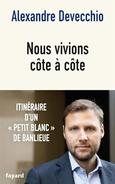 Nous vivions côte à côte : itinéraire d'un petit blanc de banlieue