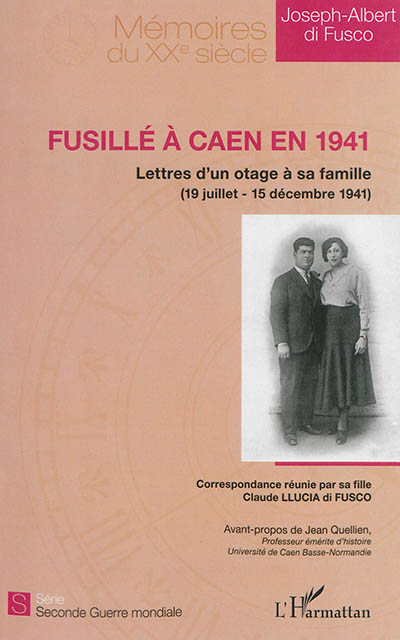Fusillé à Caen en 1941 : lettres d'un otage à sa famille (19 juillet-15 décembre 1941)