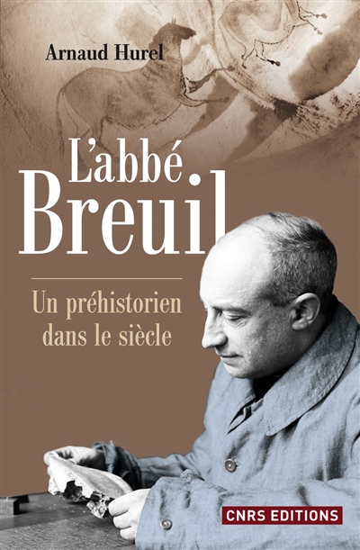 L'abbé Breuil : un préhistorien dans le siècle