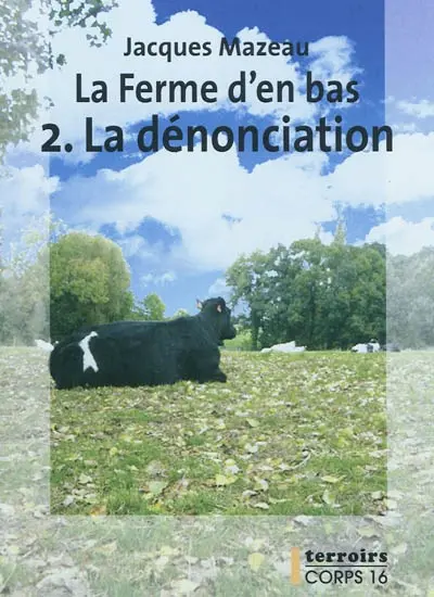 La ferme d'en bas. Vol. 2. La dénonciation