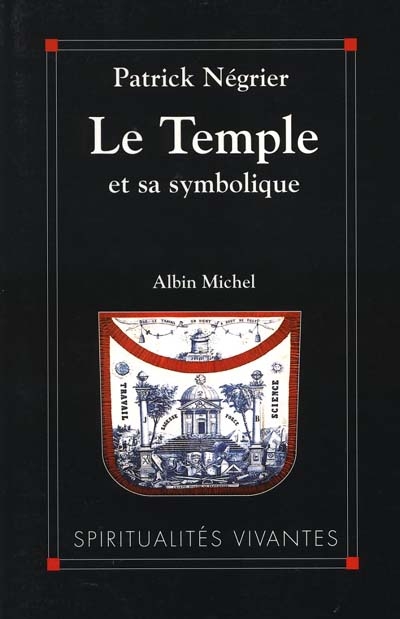 Le temple et sa symbolique : symbolique cosmique et philosophie de l'architecture sacrée