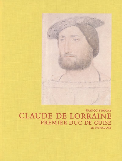 Claude de Lorraine : premier duc de Guise : nouvelle chronique