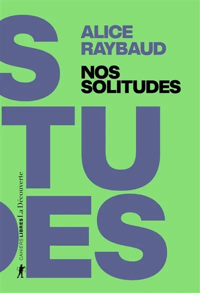 Nos solitudes : déjouer les politiques de l'isolement Nos solitudes : déjouer les politiques de l'isolement