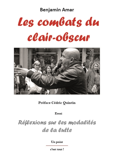 Les combats du clair-obscur : réflexions sur les modalités de la lutte : essai