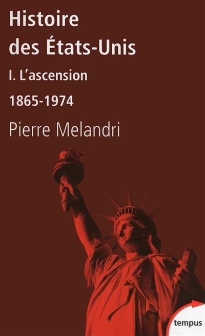 Histoire des Etats-Unis. Vol. 1. L'ascension : 1865-1974