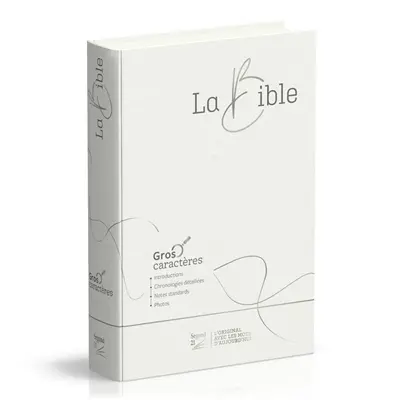 La Bible : Segond 21 : gros caractères, toilée blanc