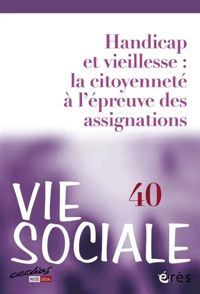Vie sociale, n° 40. Handicap et vieillesse : la citoyenneté à l'épreuve des assignations