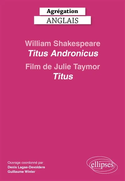 William Shakespeare, "Titus Andronicus" et le film de Julie Taymor, "Titus" : agrégation anglais 2027