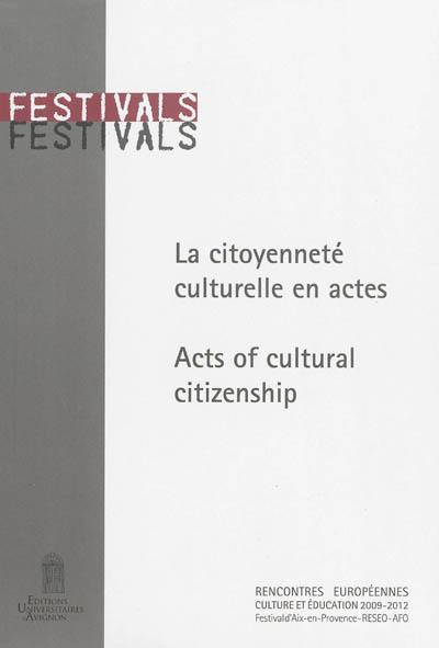 La citoyenneté culturelle en actes : Rencontres européeenes culture et éducation : 2009-2012. Acts of cultural citizenship : European Symposia on Culture and Education : 2009-2012