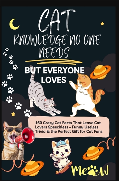 CAT KNOWLEDGE NO ONE NEEDS...