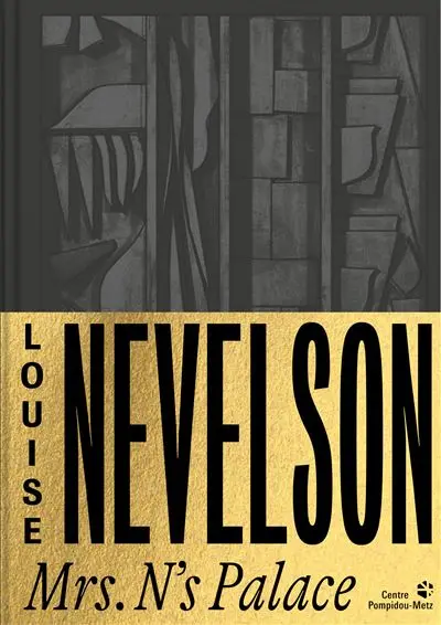 Louise Nevelson : Mrs. N's Palace : exposition, Metz, Centre Pompidou-Metz, du 1er novembre 2025 au 6 avril 2026