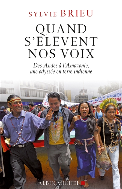 Quand s'élèvent nos voix : des Andes à l'Amazonie, une odyssée en terre indienne