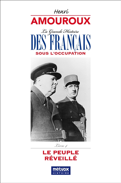 La grande histoire des Français sous l'Occupation. Vol. 4. Le peuple réveillé