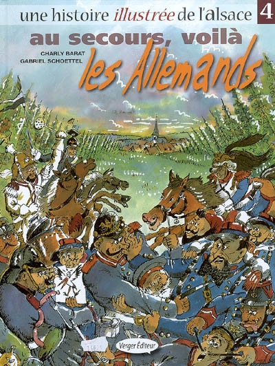 Une histoire illustrée de l'Alsace. Vol. 4. Au secours, voilà les Allemands