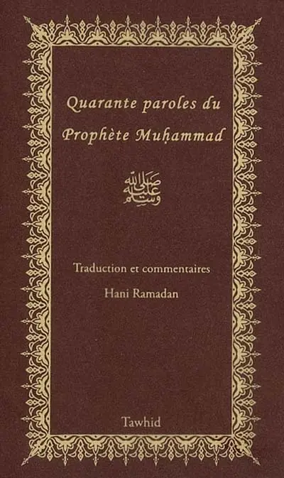 Quarante paroles du prophète Muhammad : traduction et commentaires