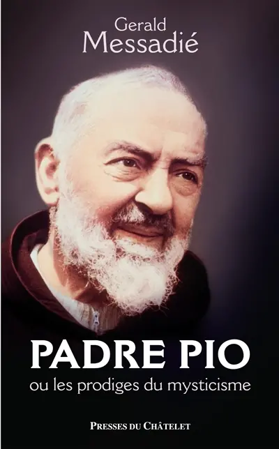 Padre Pio ou Les prodiges du mysticisme