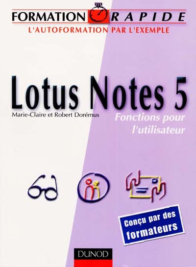Lotus Notes 5 : fonctions pour l'utilisateur : l'autoformation par l'exemple