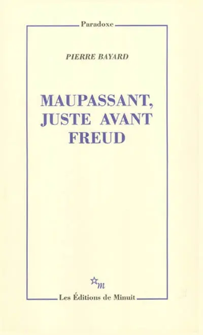 Maupassant, juste avant Freud