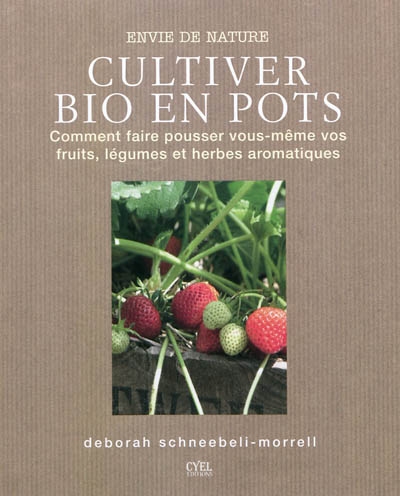 Cultiver bio en pots : comment faire pousser vous-mêmes vos fruits, légumes et herbes aromatiques