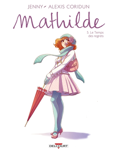 Mathilde. Vol. 5. Le temps des regrets