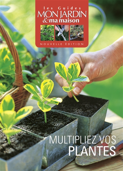 Multipliez vos plantes