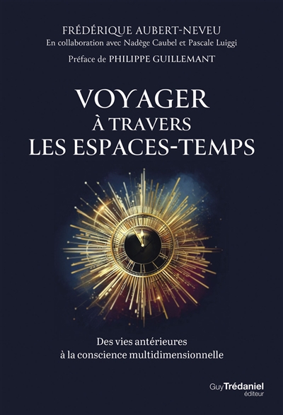 Voyager à travers les espaces-temps : des vies antérieures à la conscience multidimensionnelle